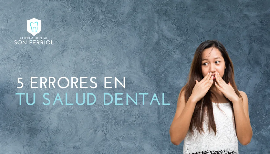 5 errores en tu salud dental
