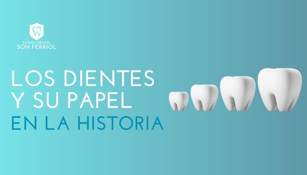 los dientes y su papel en la historia